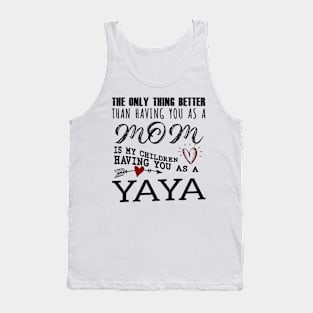 Yaya Grandma Gift - Yaya The Only Thing Better Tank Top